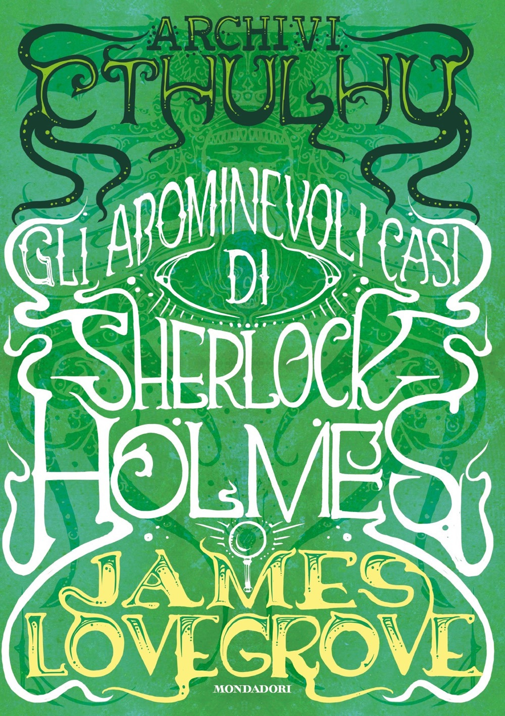 Libro Archivi Cthulhu. Gli abominevoli casi di Sherlock Holmes di James Lovegrove - ean 9788804734062 - Mondadori