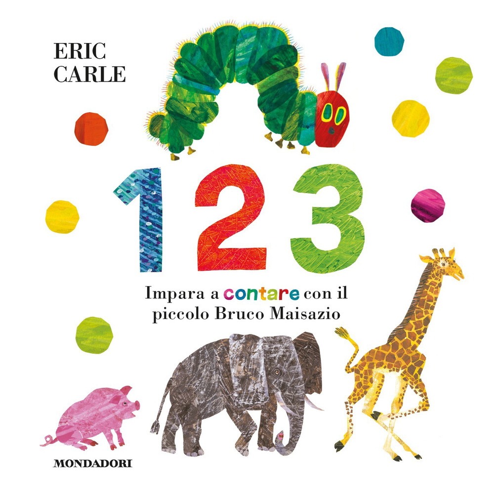 Libro 1 2 3. Impara a contare con il piccolo Bruco Maisazio di Eric Carle - ean 9788804734413 - Mondadori
