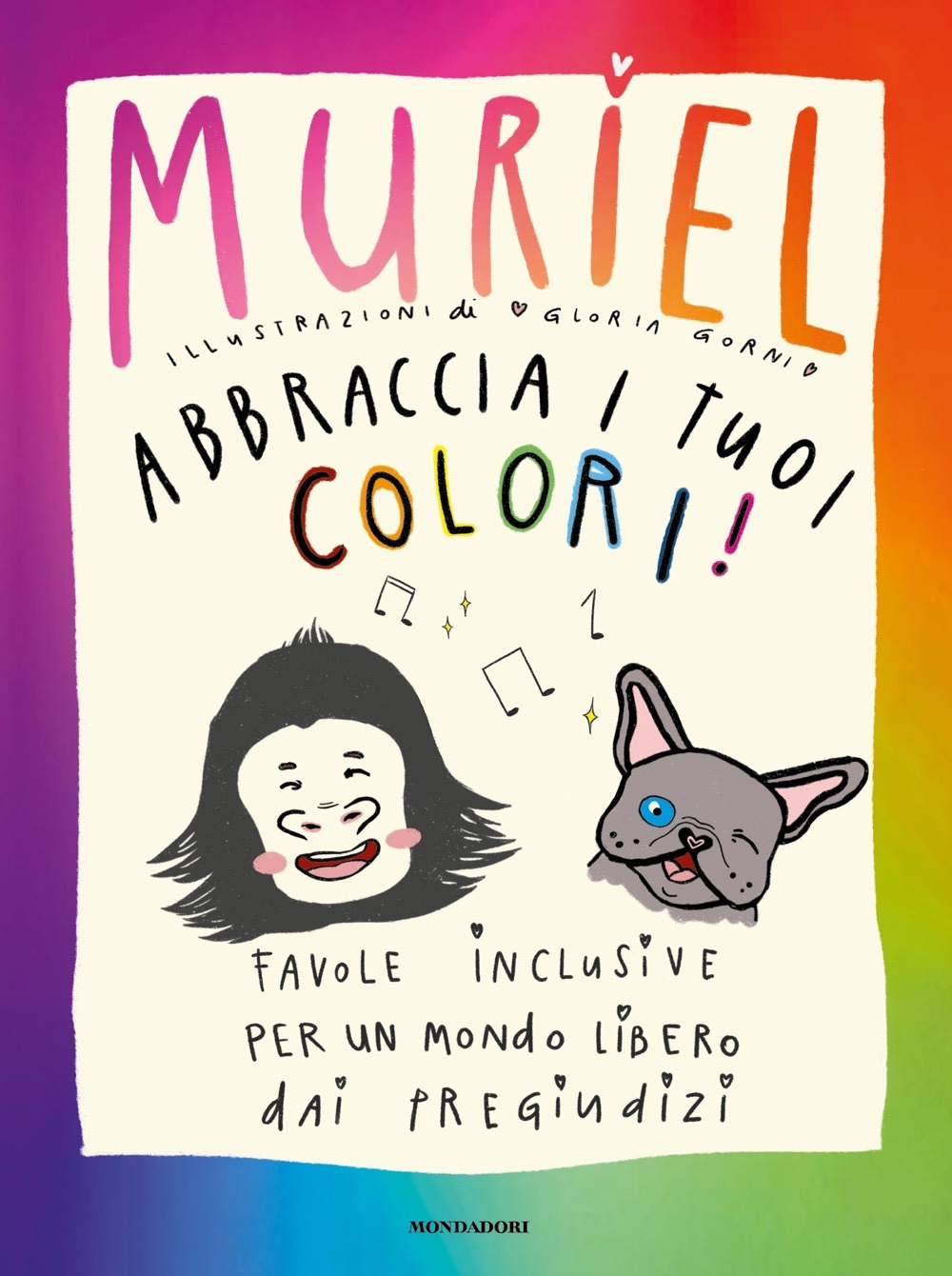 Libro Abbraccia i tuoi colori! Favole inclusive per un mondo libero dai pregiudizi di Muriel Elisa De Gennaro - ean 9788804734505 - Mondadori