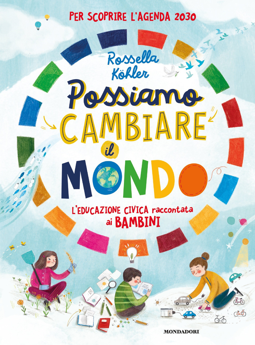 Libro Possiamo cambiare il mondo. L'educazione civica raccontata ai bambini di Rossella Köhler - ean 9788804734802 - Mondadori
