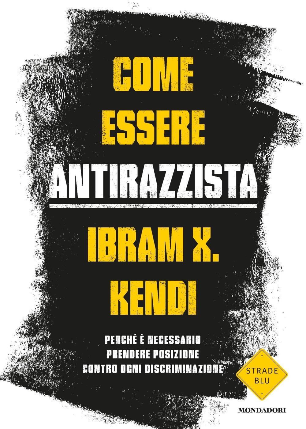 Libro Come essere antirazzista. Perché è necessario prendere posizione contro ogni discriminazione di Ibram X. Kendi - ean 9788804735434 - Mondadori