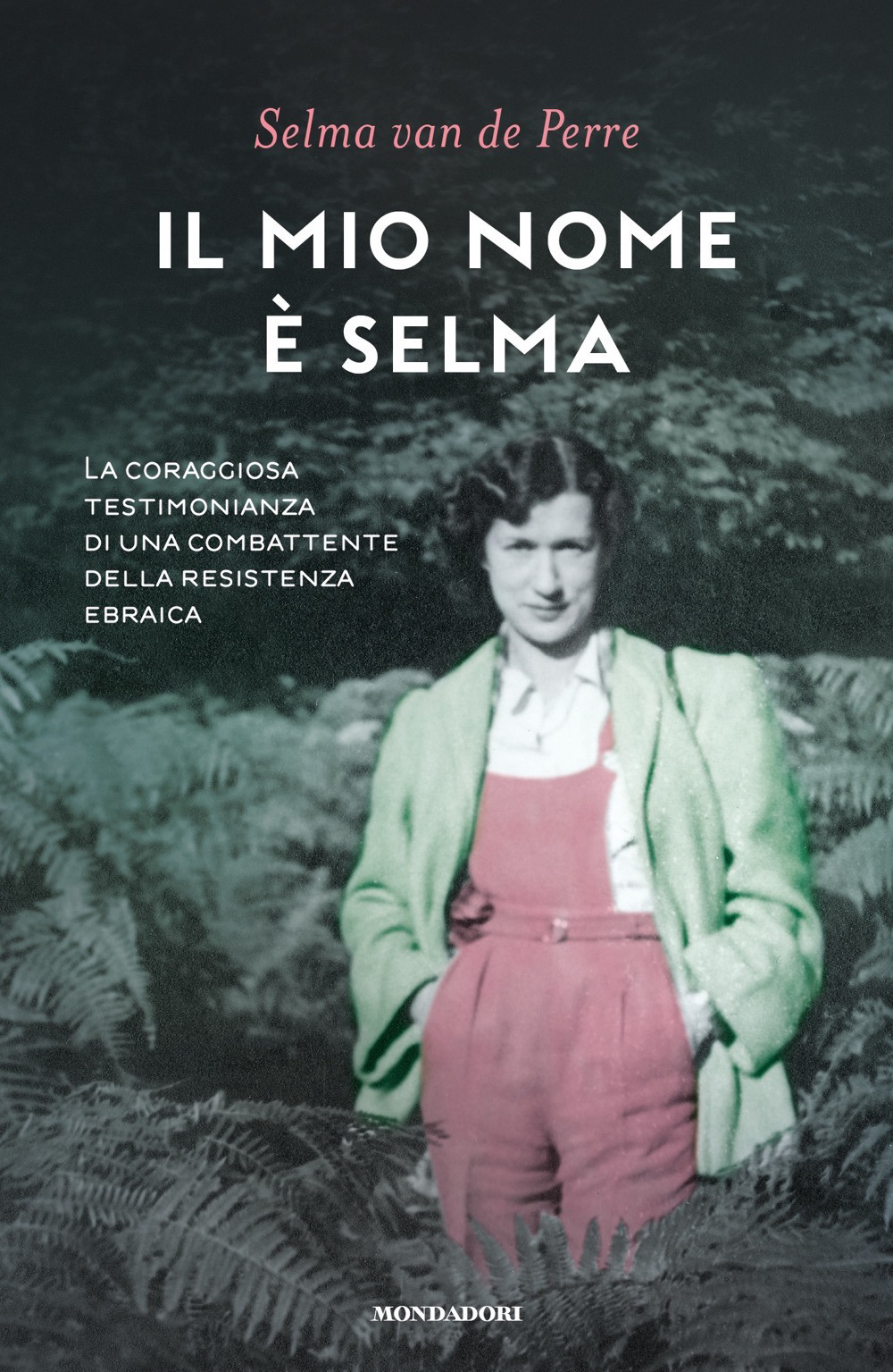 Libro mio nome è Selma. La coraggiosa testimonianza di una combattente della resistenza ebraica di Selma Van de Perre - ean 9788804735458 - Mondadori