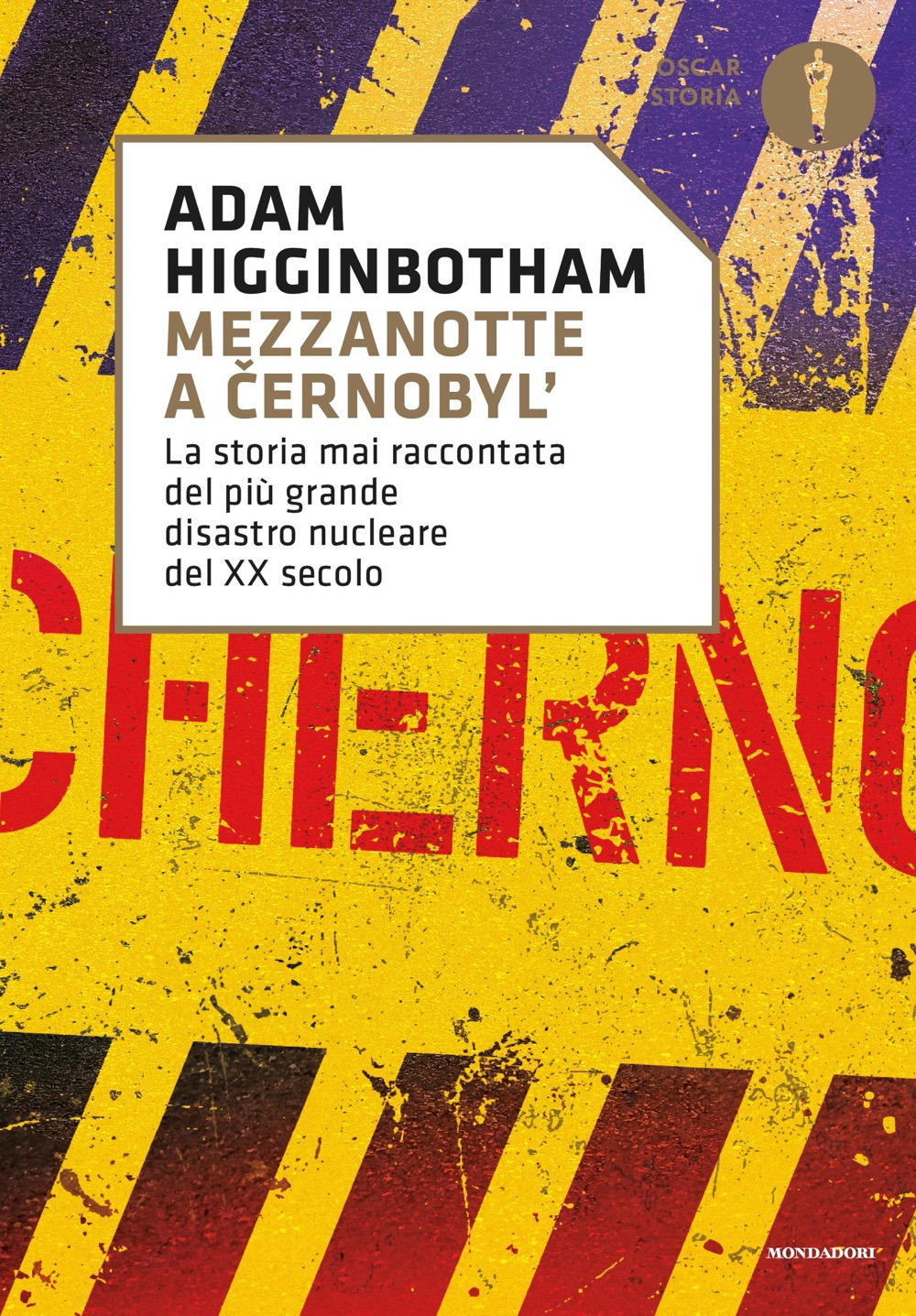 Libro Mezzanotte a Cernobyl'. La storia mai raccontata del più grande disastro nucleare del XX secolo di Adam Higginbotham - ean 9788804735755 - Mondadori