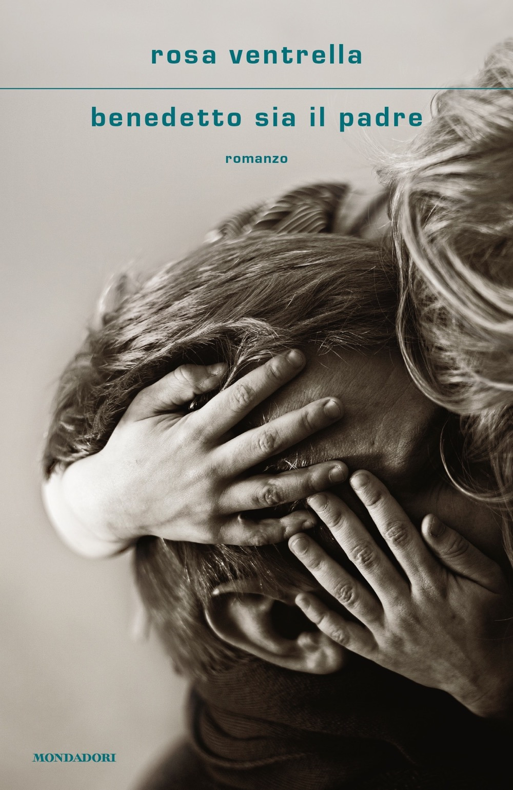 Libro Benedetto sia il padre di Rosa Ventrella - ean 9788804736004 - Mondadori