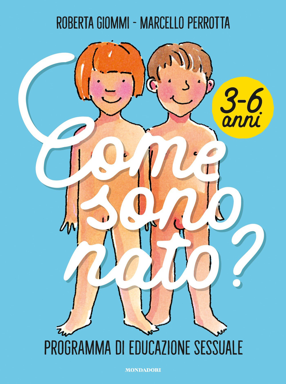 Libro Come sono nato? Programma di educazione sessuale 3-6 anni di Roberta Giommi; Marcello Perrotta - ean 9788804736103 - Mondadori
