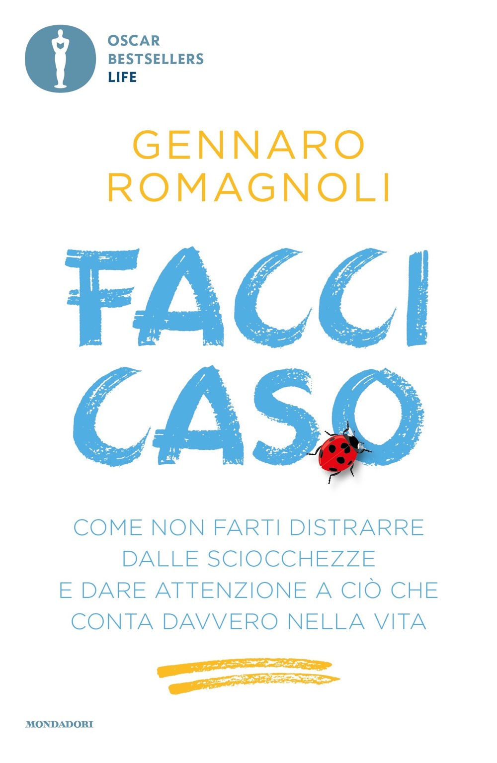 Libro Facci caso. Come non farti distrarre dalle sciocchezze e dare attenzione a ciò che conta davvero nella vita di Gennaro Romagnoli - ean 9788804736356 - Mondadori