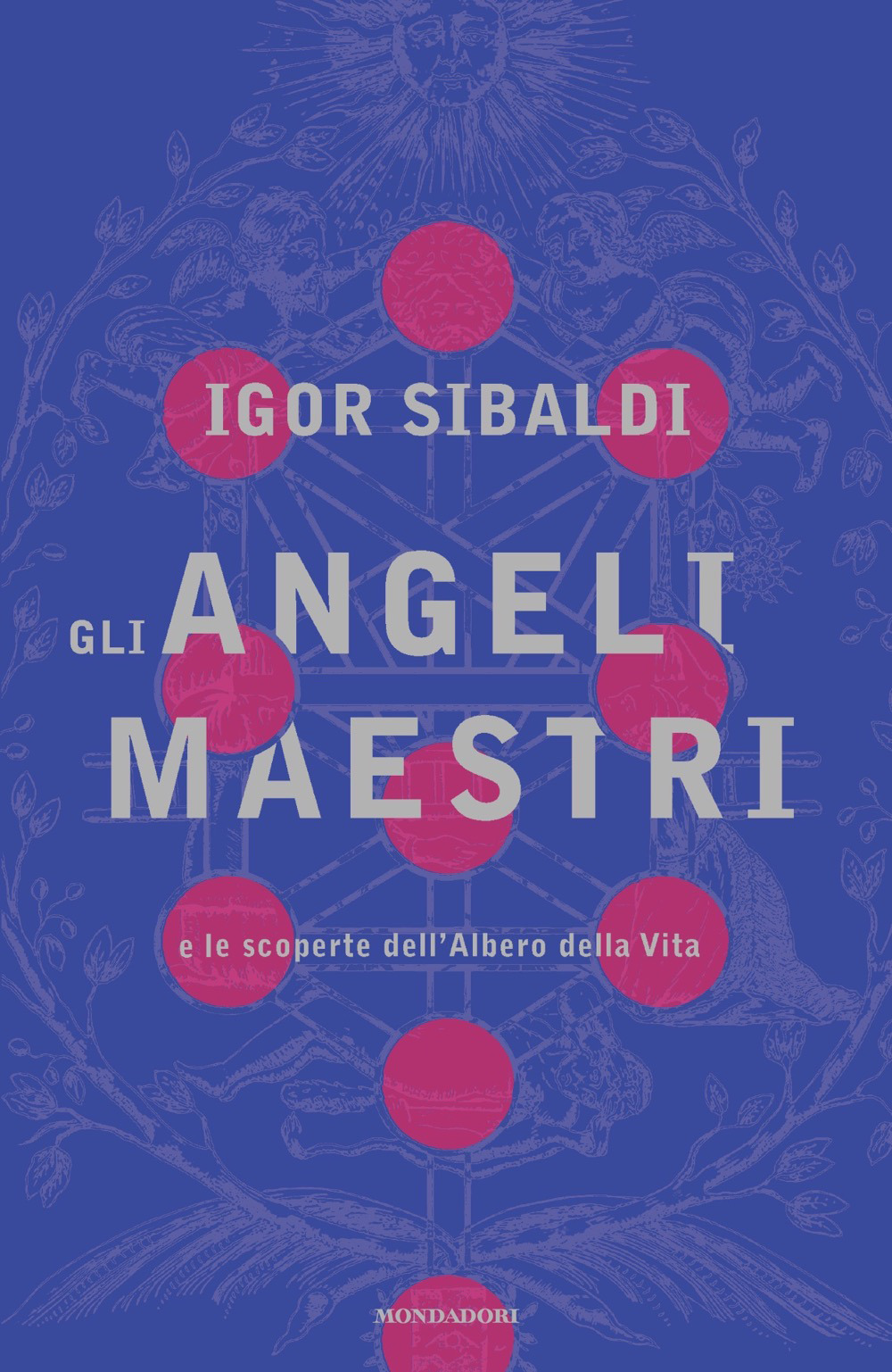 Libro angeli maestri e le scoperte dell'Albero della Vita di Igor Sibaldi - ean 9788804736479 - Mondadori