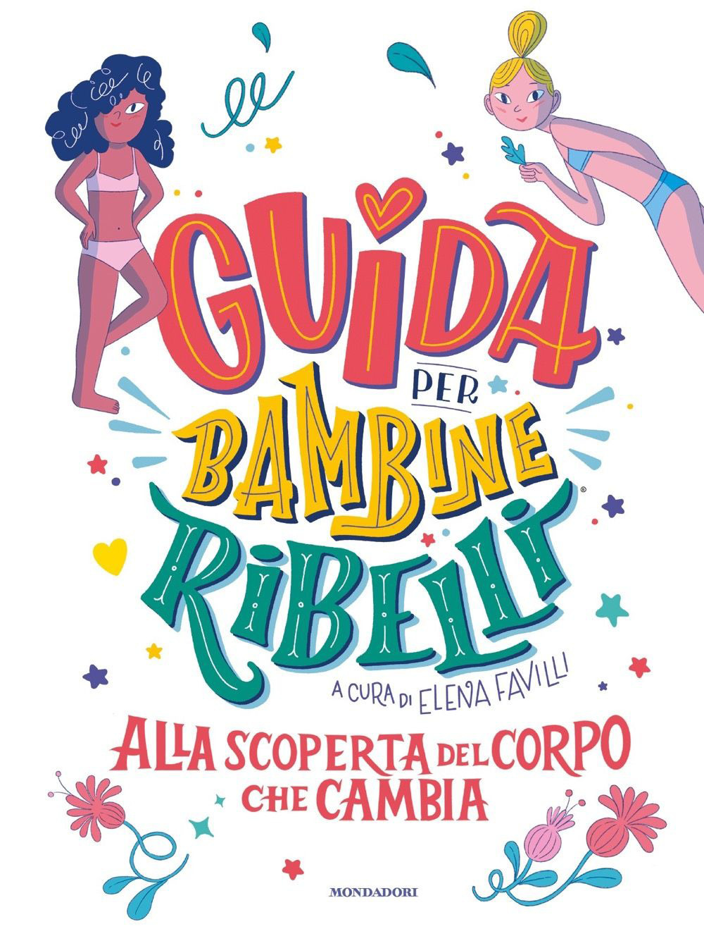 Libro Guida per bambine ribelli. Alla scoperta del corpo che cambia di  - ean 9788804737636 - Mondadori
