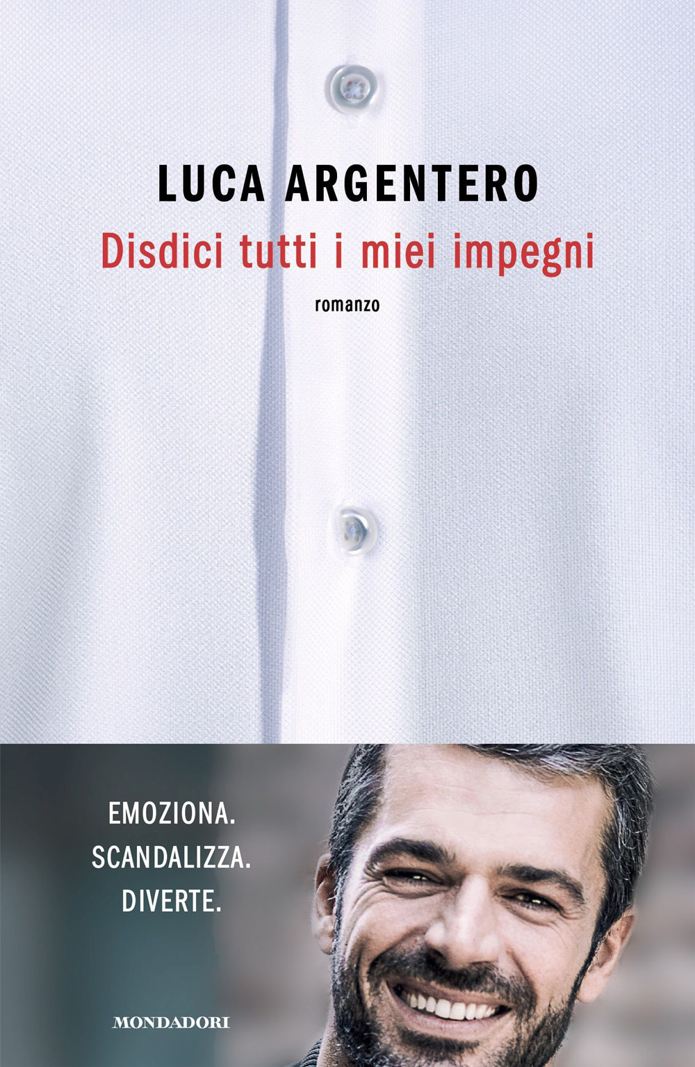 Libro Disdici tutti i miei impegni di Luca Argentero - ean 9788804737704 - Mondadori