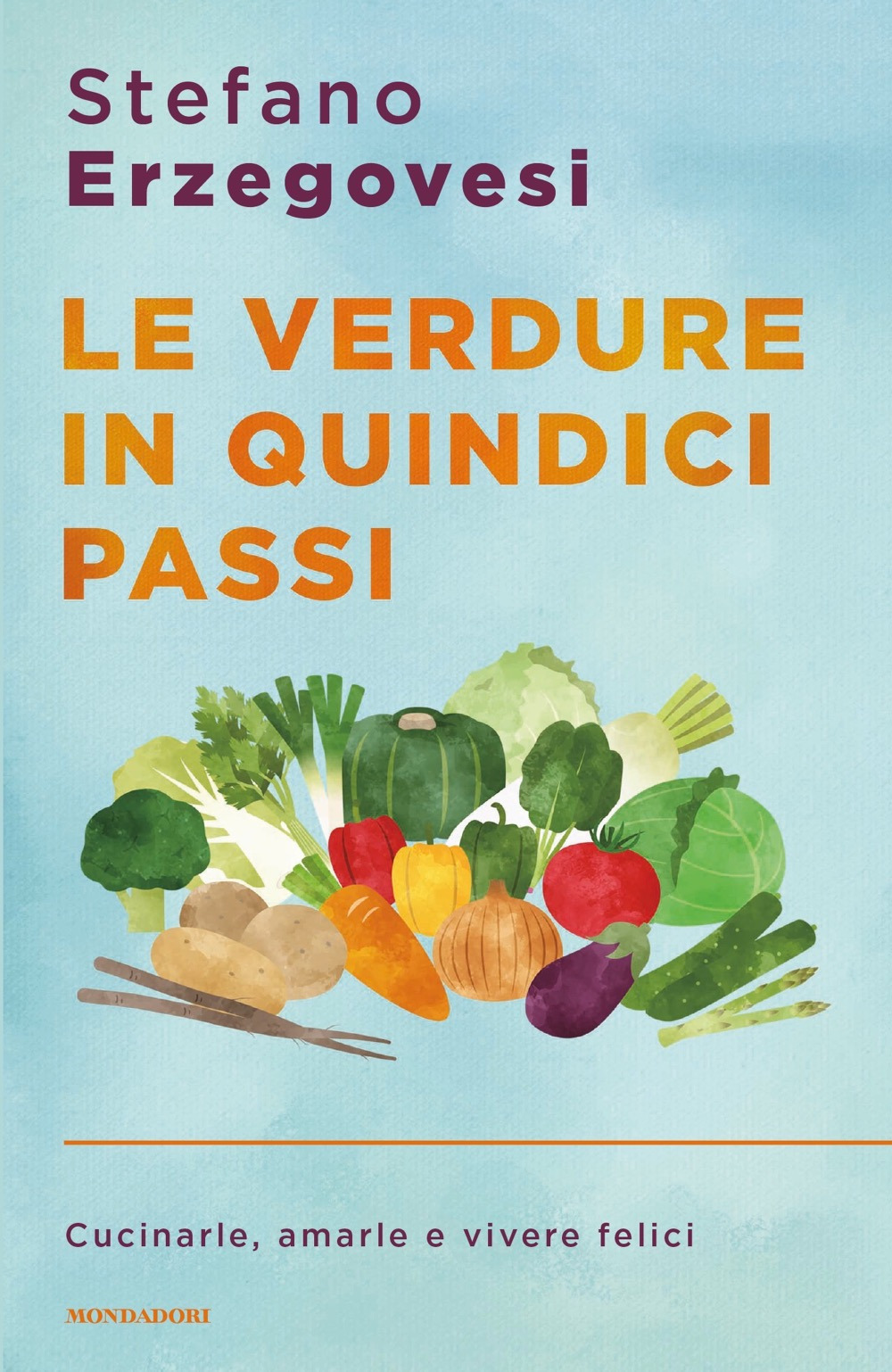 Libro verdure in quindici passi. Cucinarle