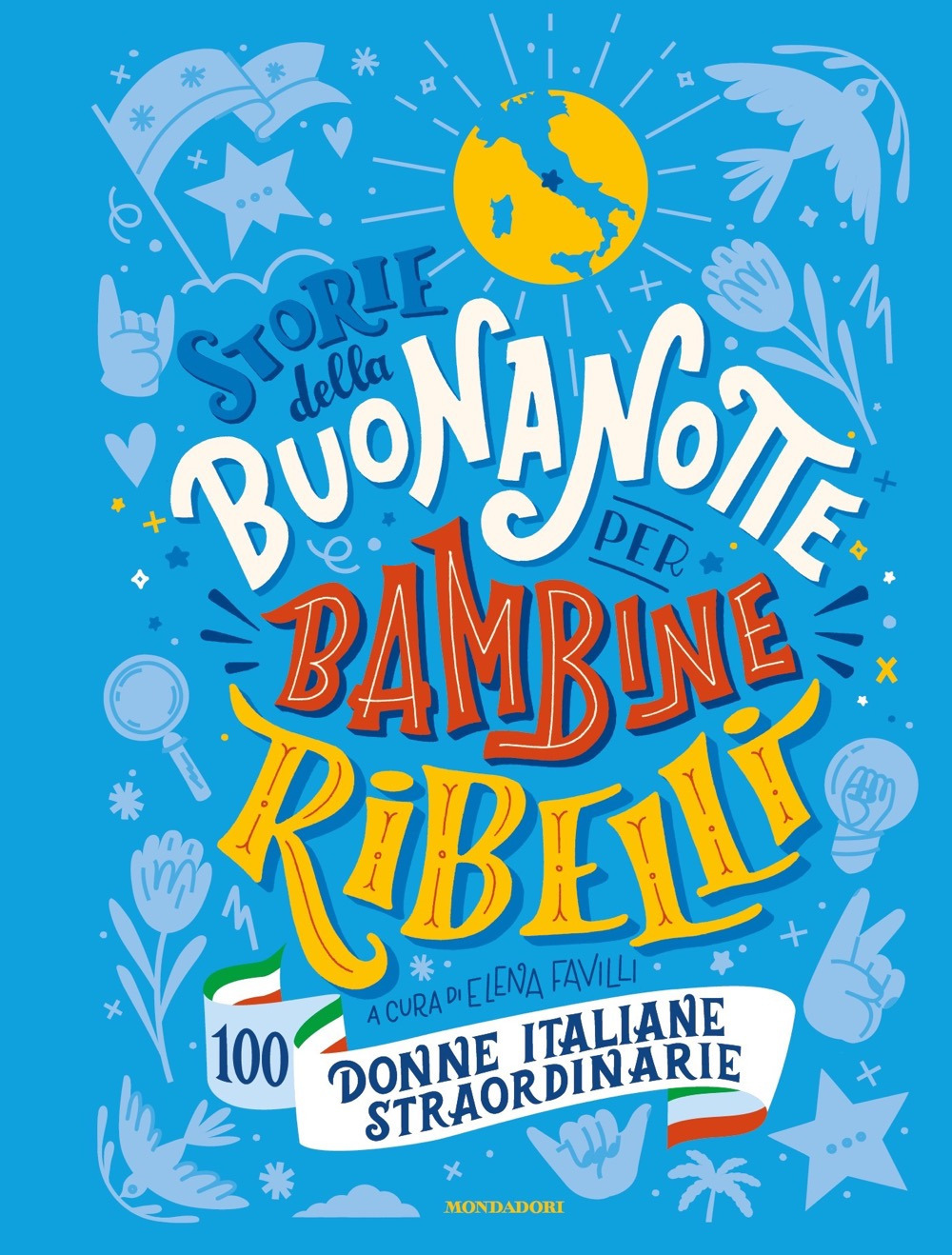 Libro Storie della buonanotte per bambine ribelli. 100 donne italiane straordinarie di  - ean 9788804738145 - Mondadori