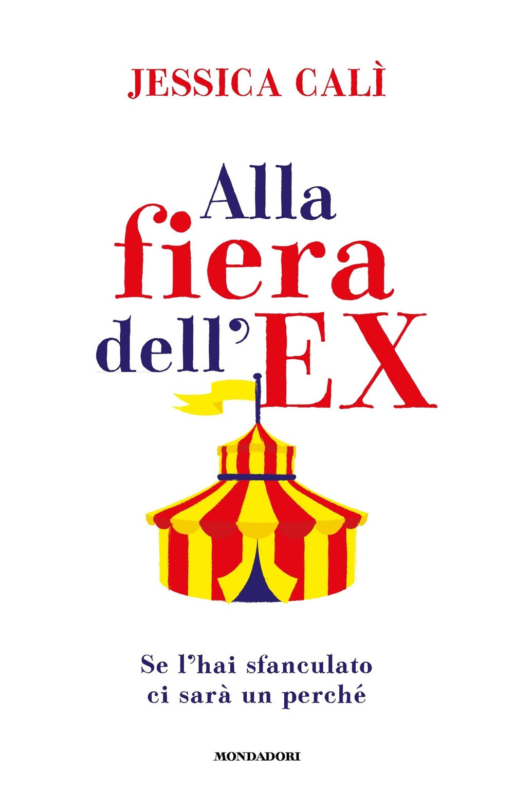 Libro Alla fiera dell'ex. Se l'hai sfanculato ci sarà un perché di Jessica Calì - ean 9788804738305 - Mondadori