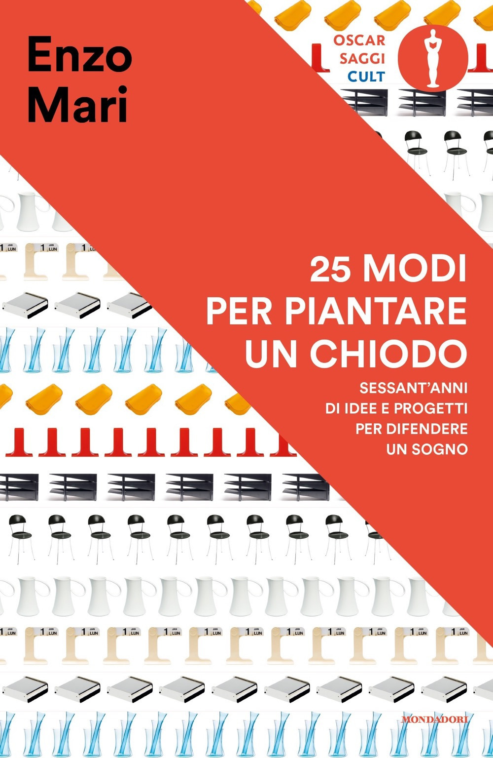Libro 25 modi per piantare un chiodo. Sessant'anni di idee e progetti per difendere un sogno di Enzo Mari - ean 9788804738510 - Mondadori