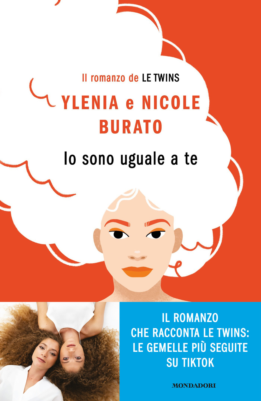 Libro Io sono uguale a te. Il romanzo de Le Twins di Ylenia Burato; Nicole Burato - ean 9788804738688 - Mondadori