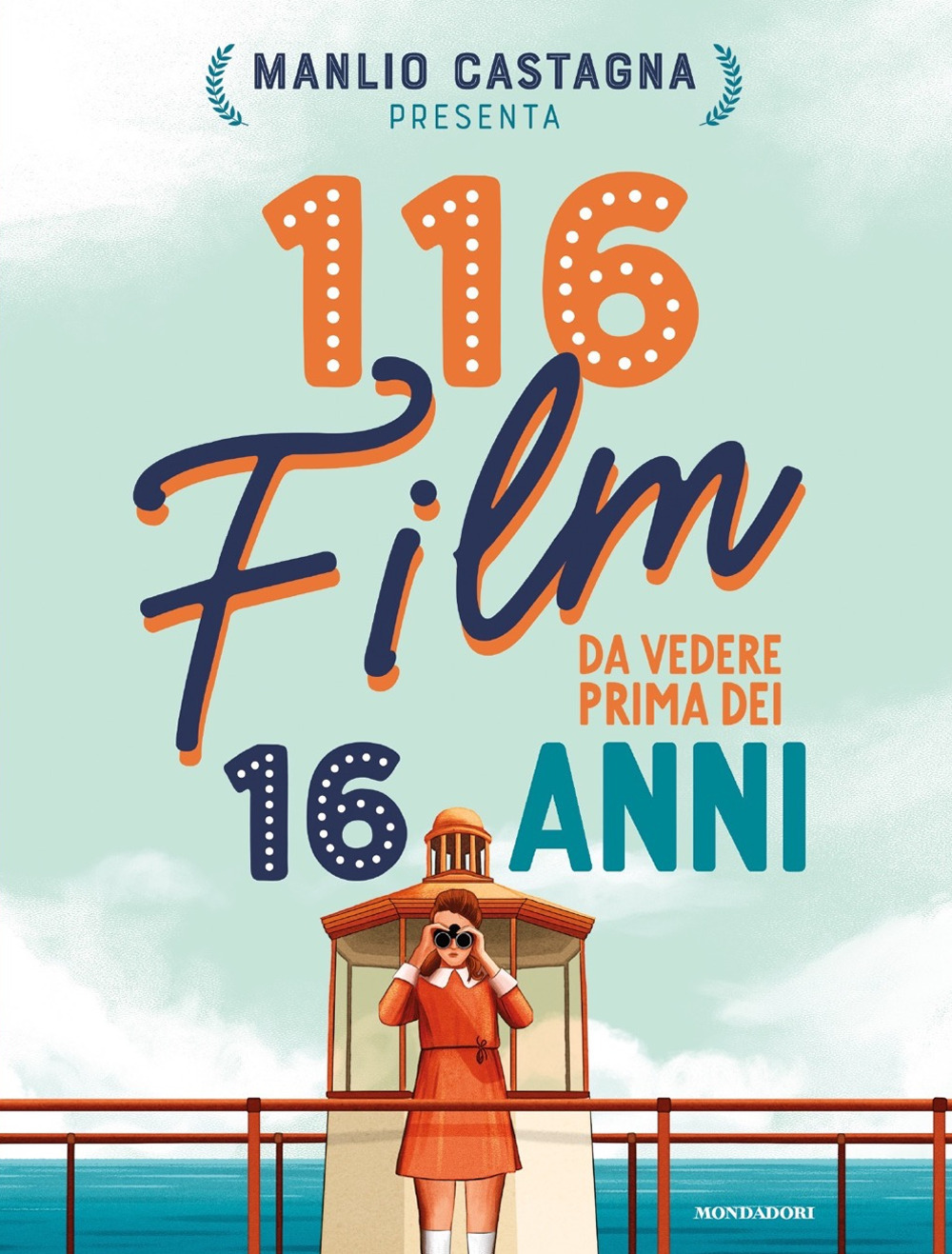 Libro 116 film da vedere prima dei 16 anni di Manlio Castagna - ean 9788804738756 - Mondadori