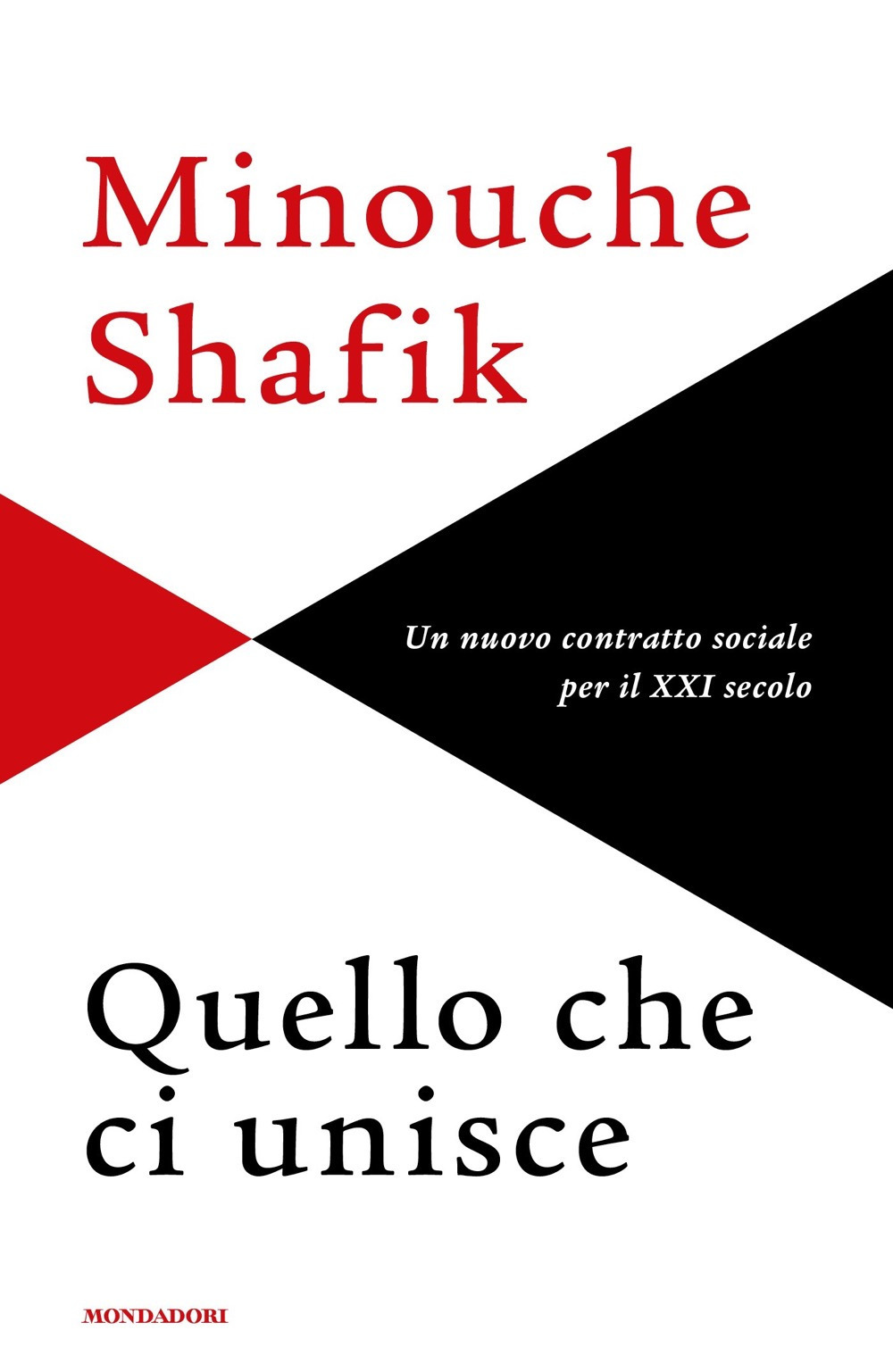 Libro Quello che ci unisce. Un nuovo contratto sociale per il XXI secolo di Minouche Shafik - ean 9788804738886 - Mondadori