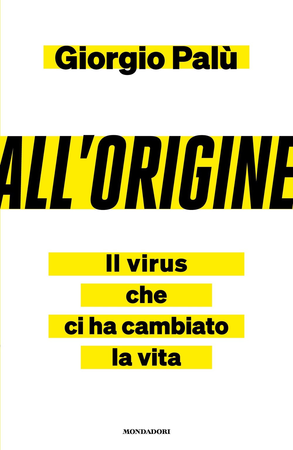 Libro All'origine. Il virus che ci ha cambiato la vita di Giorgio Palù - ean 9788804739173 - Mondadori