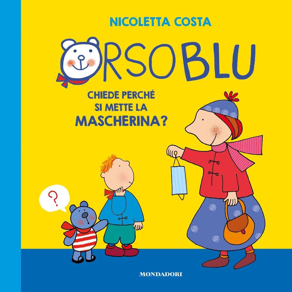Libro Orso Blu chiede «perché si mette la mascherina?» di Nicoletta Costa - ean 9788804739210 - Mondadori