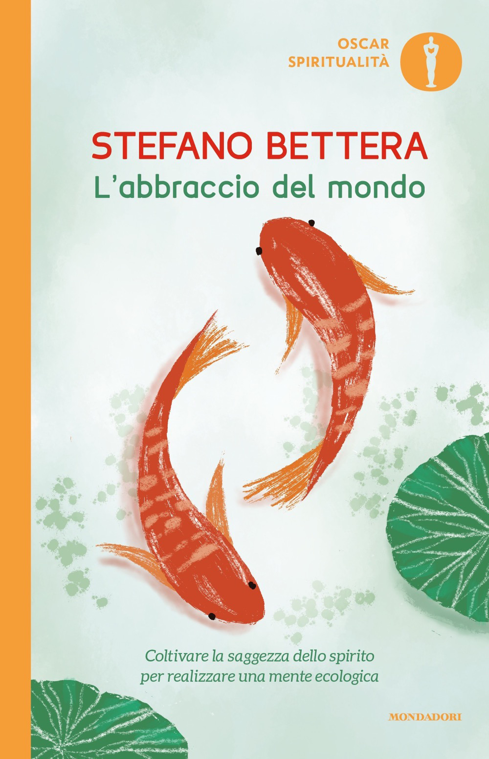 Libro abbraccio del mondo. Coltivare la saggezza dello spirito per realizzare una mente ecologica di Stefano Bettera - ean 9788804739524 - Mondadori