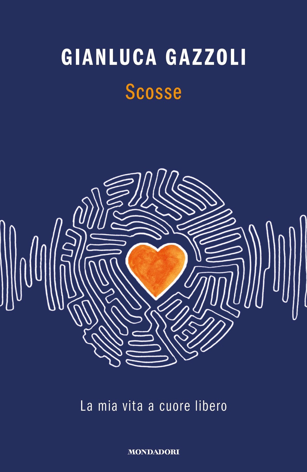 Libro Scosse. La mia vita a cuore libero di Gianluca Gazzoli - ean 9788804739753 - Mondadori