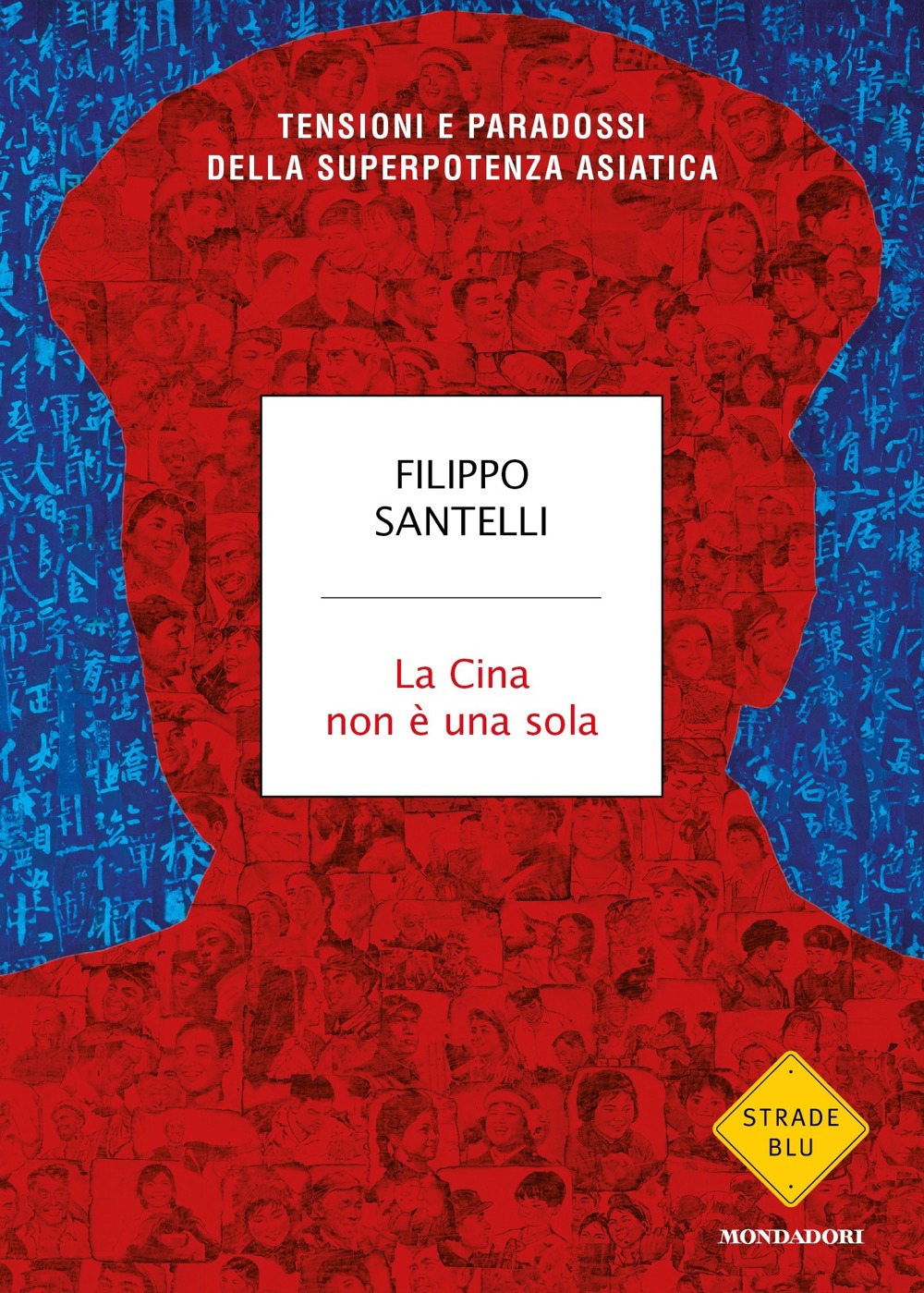 Libro Cina non è una sola. Tensioni e paradossi della superpotenza asiatica di Filippo Santelli - ean 9788804739869 - Mondadori