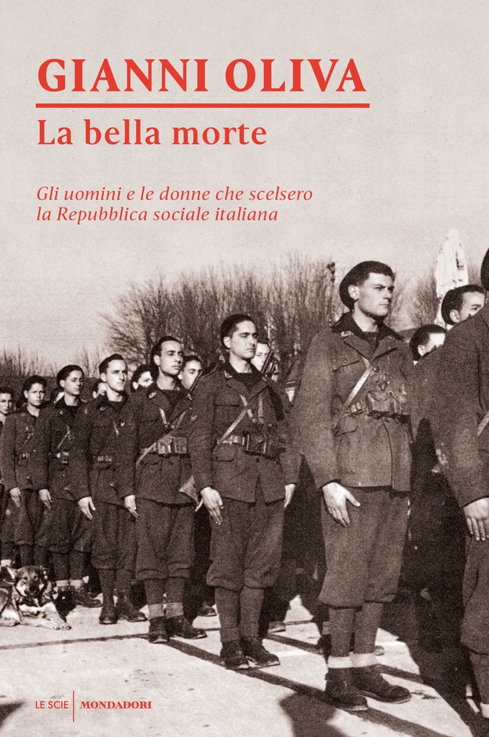 Libro bella morte. Gli uomini e le donne che scelsero la Repubblica Sociale Italiana di Gianni Oliva - ean 9788804739906 - Mondadori