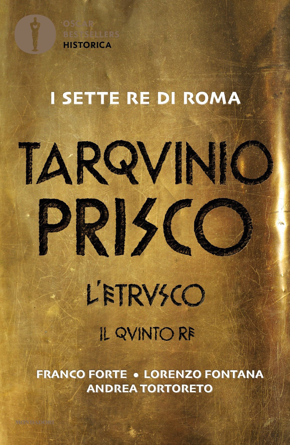 Libro Tarquinio Prisco. L'etrusco. Il quinto re di Franco Forte; Lorenzo Fontana; Andrea Tortoreto - ean 9788804740087 - Mondadori