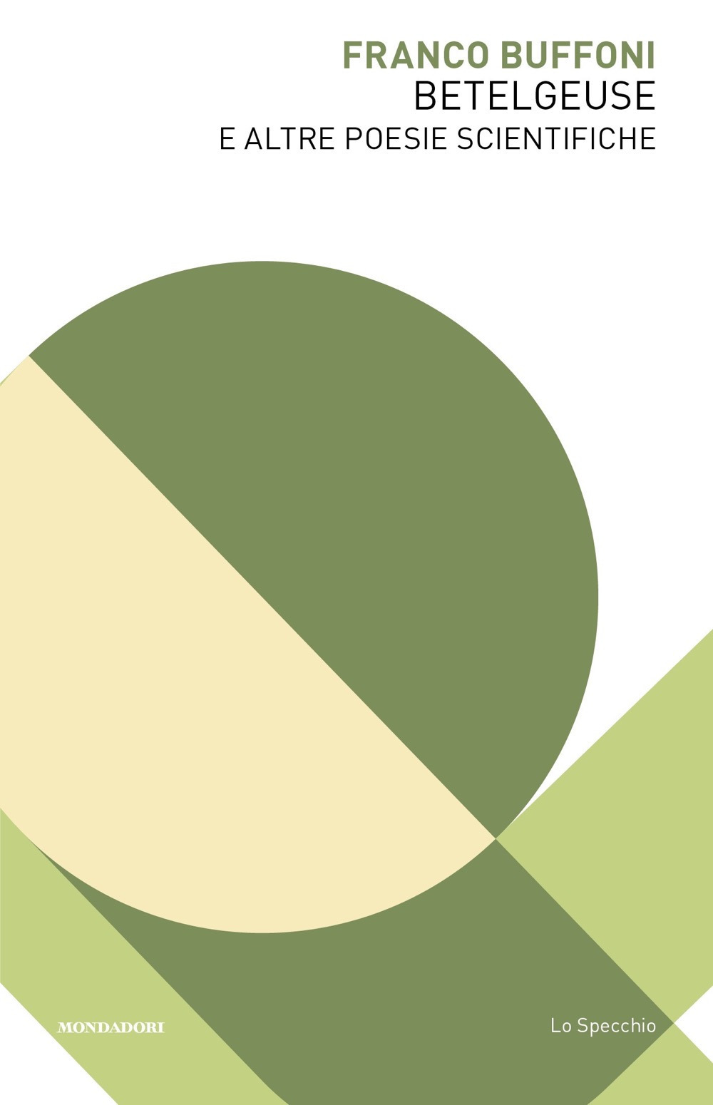Libro Betelgeuse e altre poesie scientifiche di Franco Buffoni - ean 9788804740384 - Mondadori