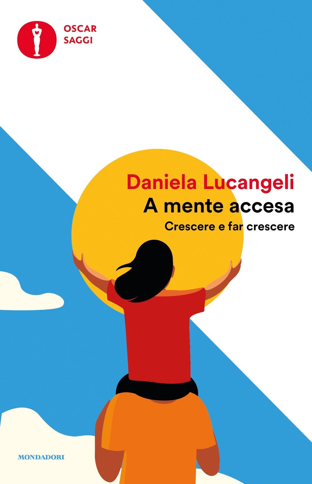 Libro A mente accesa. Crescere e far crescere di Daniela Lucangeli - ean 9788804741015 - Mondadori