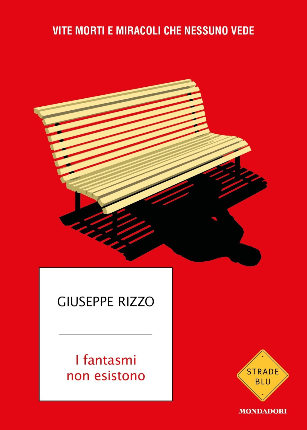 Libro fantasmi non esistono. Vite morti e miracoli che nessuno vede di Giuseppe Rizzo - ean 9788804741107 - Mondadori