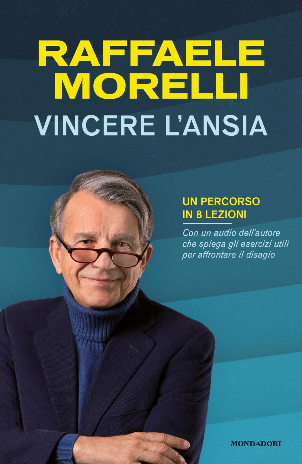 Libro Vincere l'ansia. Un percorso in 8 lezioni di Raffaele Morelli - ean 9788804741145 - Mondadori