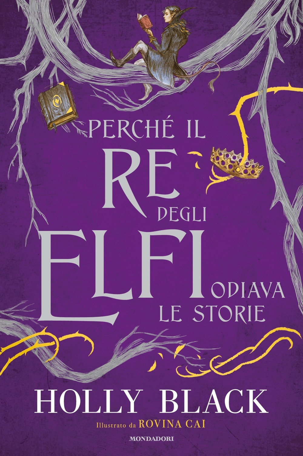 Libro Perché il re degli elfi odiava le storie di Holly Black - ean 9788804741602 - Mondadori