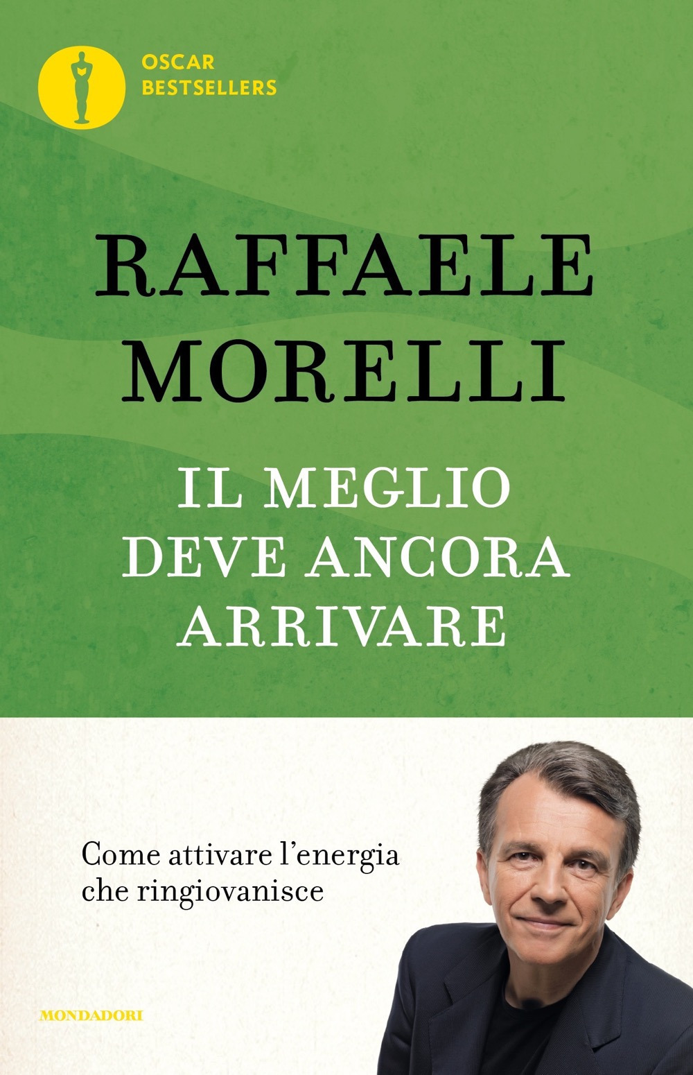 Libro meglio deve ancora arrivare. Come attivare l'energia che ringiovanisce di Raffaele Morelli - ean 9788804741756 - Mondadori