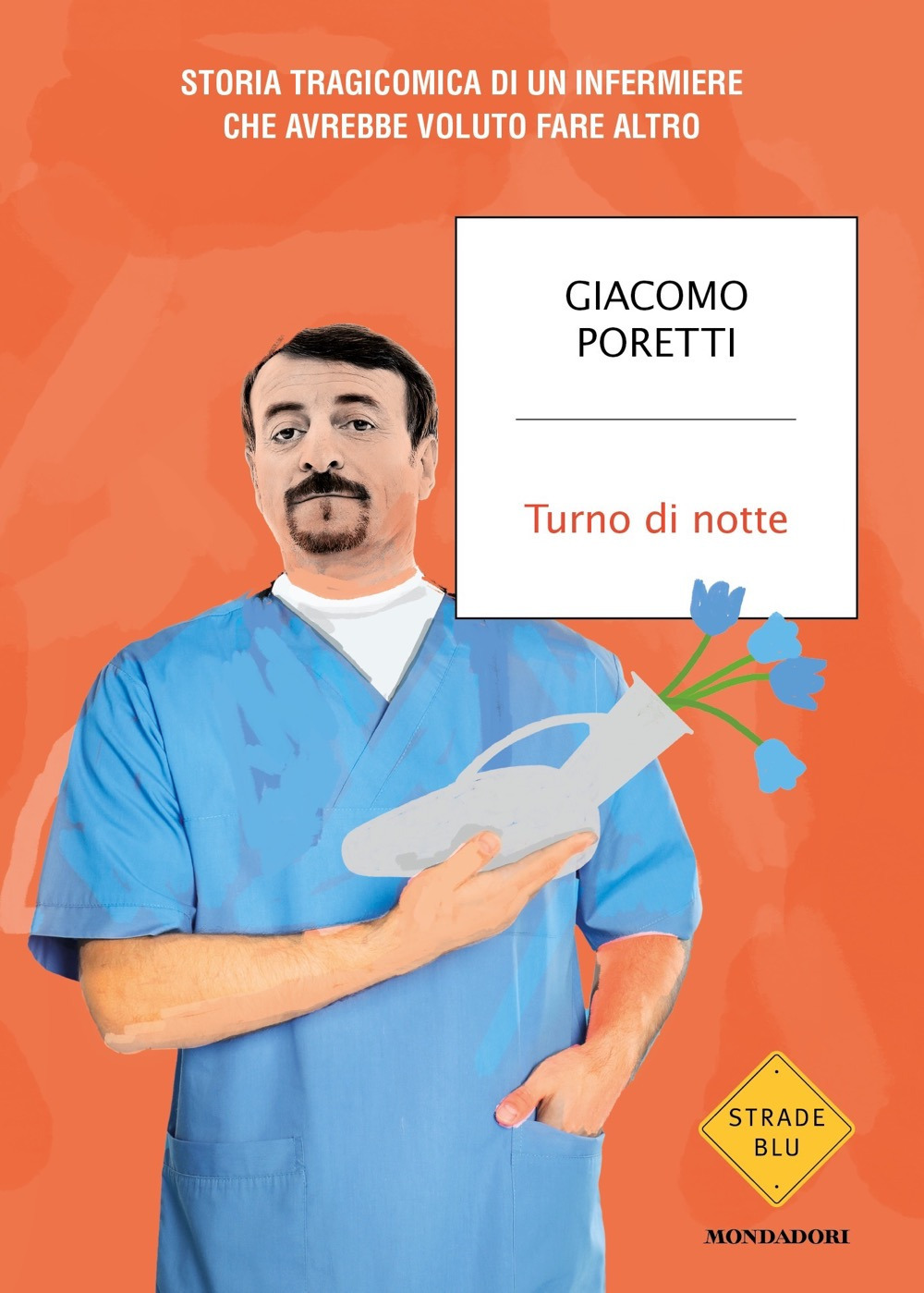 Libro Turno di notte. Storia tragicomica di un infermiere che avrebbe voluto fare altro di Giacomo Poretti - ean 9788804742173 - Mondadori
