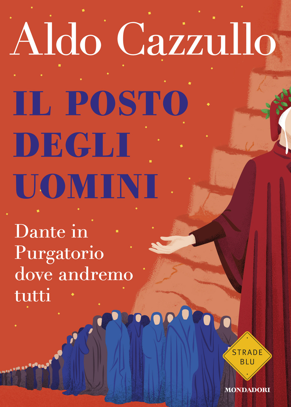 Libro posto degli uomini. Dante in Purgatorio dove andremo tutti di Aldo Cazzullo - ean 9788804742333 - Mondadori