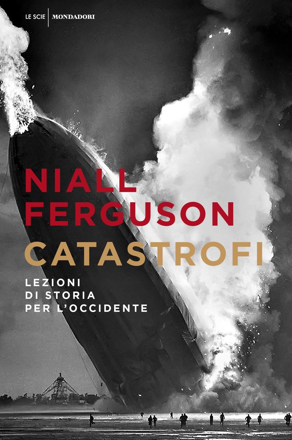 Libro Catastrofi. Lezioni di storia per l'Occidente di Niall Ferguson - ean 9788804742609 - Mondadori