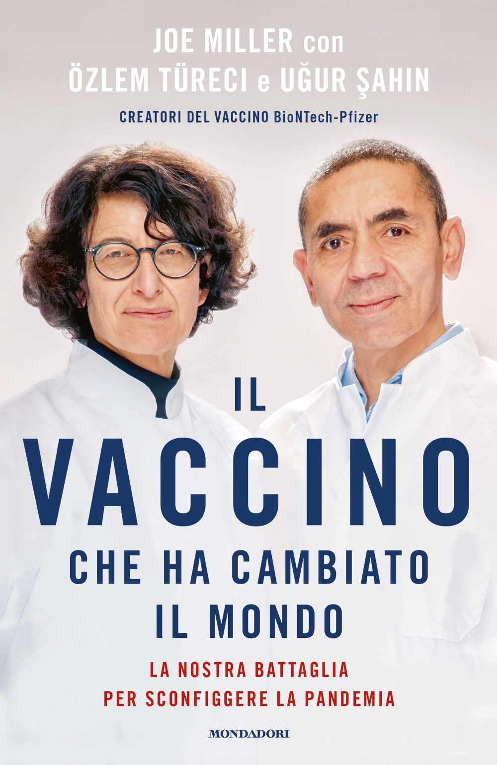 Libro vaccino che ha cambiato il mondo. La nostra battaglia per sconfiggere la pandemia di Joe Miller; Ugur Sahin; Özlem Türeci - ean 9788804742623 - Mondadori