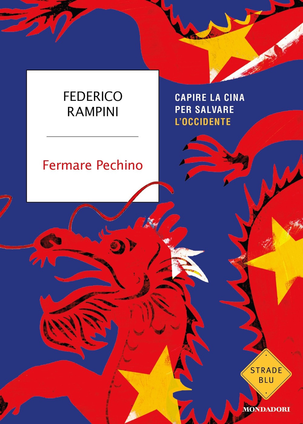 Libro Fermare Pechino. Capire la Cina per salvare l'Occidente di Federico Rampini - ean 9788804743057 - Mondadori