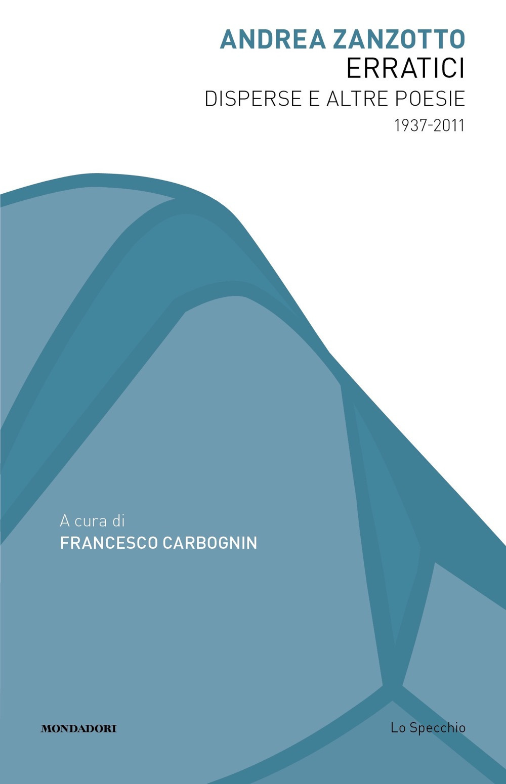 Libro Erratici. Disperse e altre poesie 1937-2011 di Andrea Zanzotto - ean 9788804743118 - Mondadori