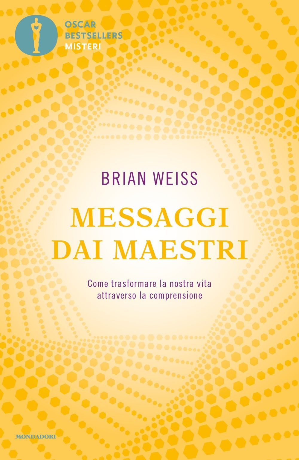 Libro Messaggi dai maestri. Come trasformare la nostra vita attraverso la comprensione di Brian L. Weiss - ean 9788804743545 - Mondadori