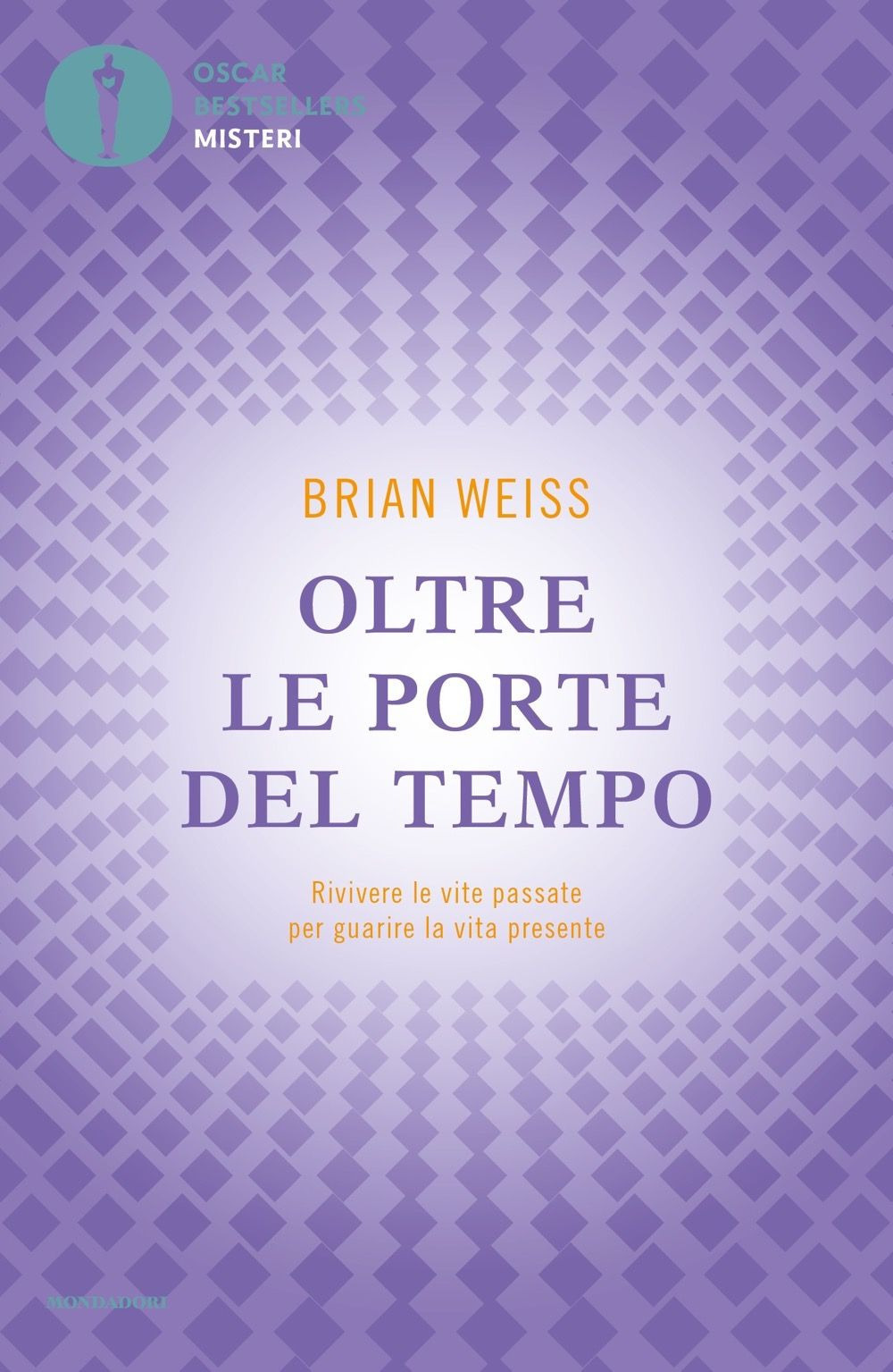 Libro Oltre le porte del tempo. Rivivere le vite passate per guarire la vita presente di Brian L. Weiss - ean 9788804743972 - Mondadori