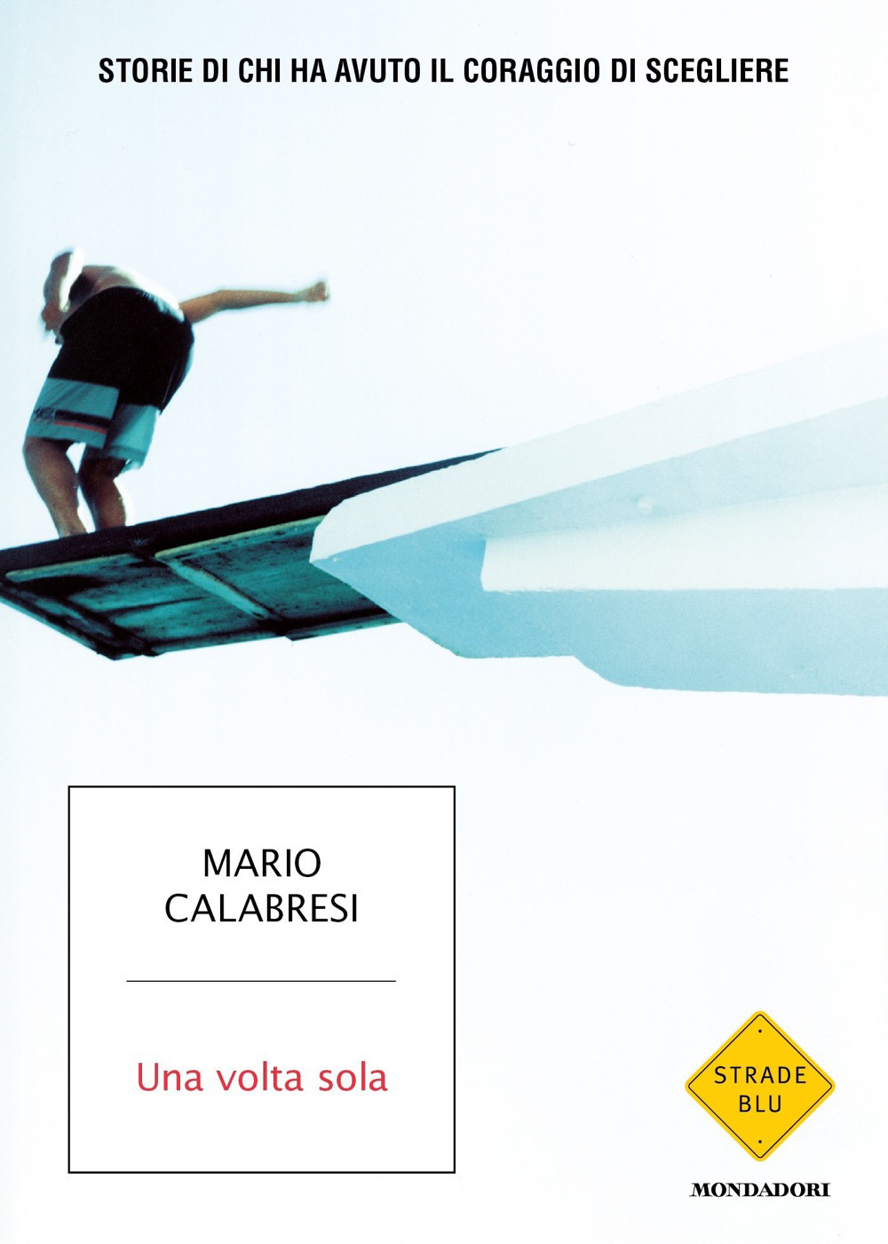 Libro volta sola. Storie di chi ha avuto il coraggio di scegliere di Mario Calabresi - ean 9788804744054 - Mondadori