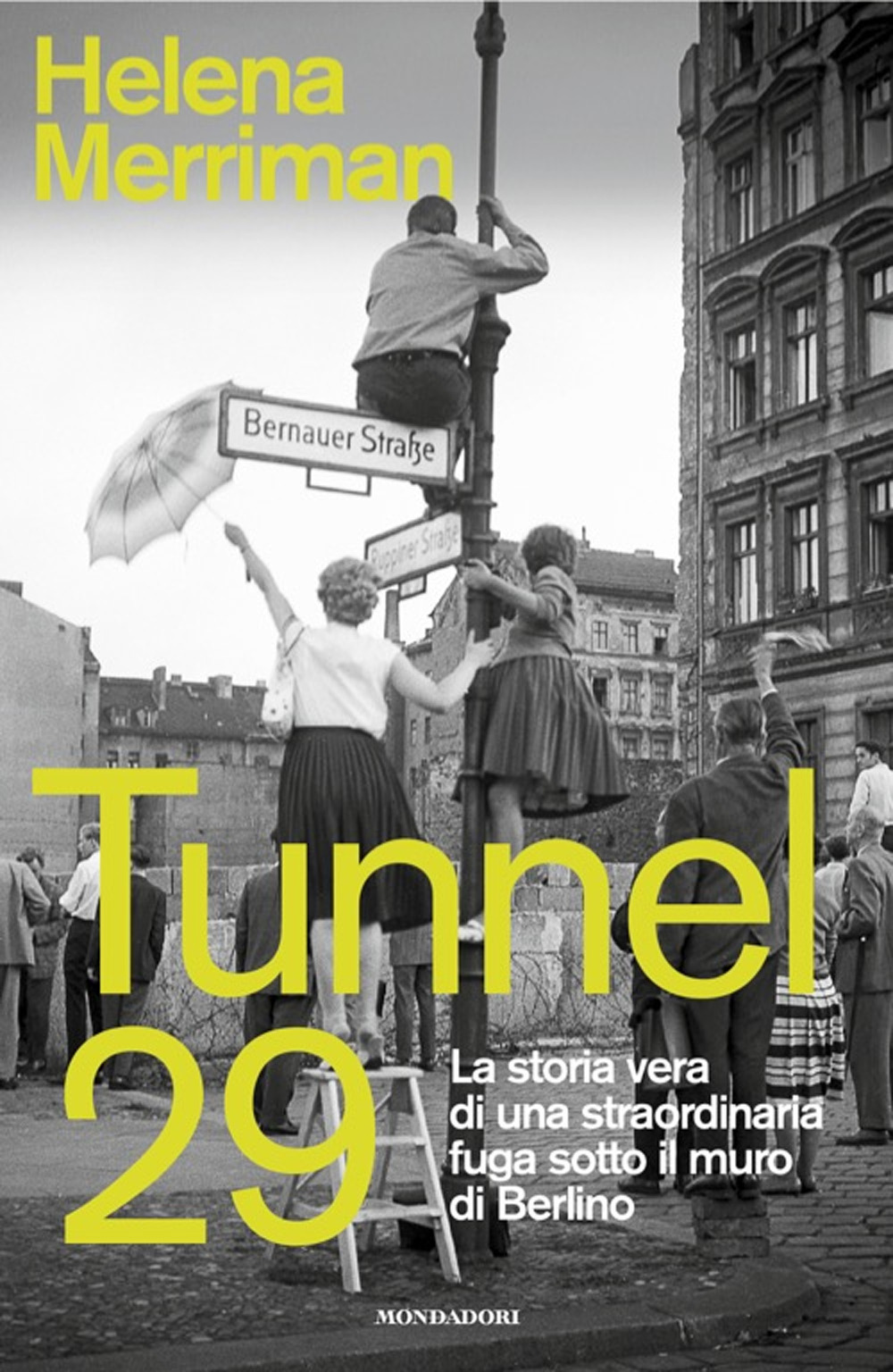 Libro Tunnel 29. La storia vera di una straordinaria fuga sotto il muro di Berlino di Helena Merriman - ean 9788804744597 - Mondadori