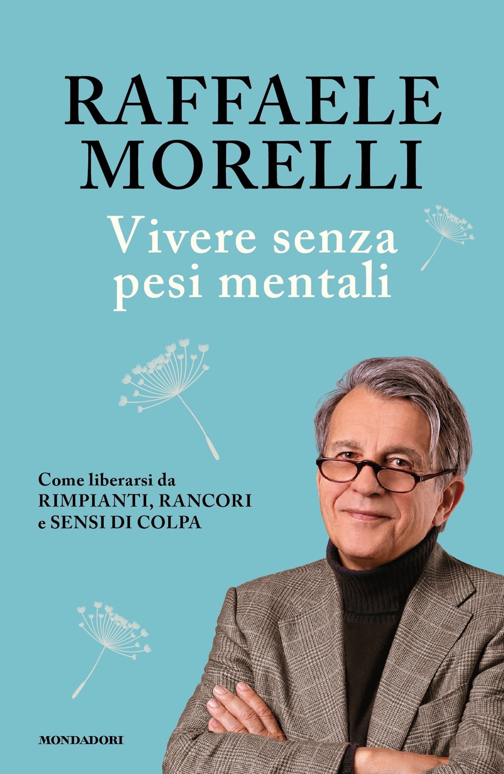Libro Vivere senza pesi mentali. Come liberarsi da rimpianti