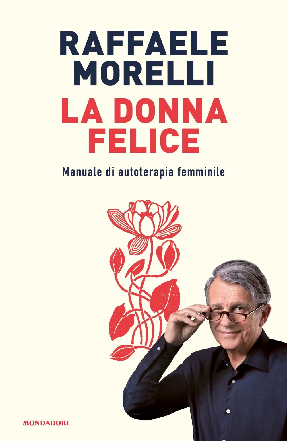 Libro donna felice. Manuale di autoterapia femminile di Raffaele Morelli - ean 9788804744788 - Mondadori
