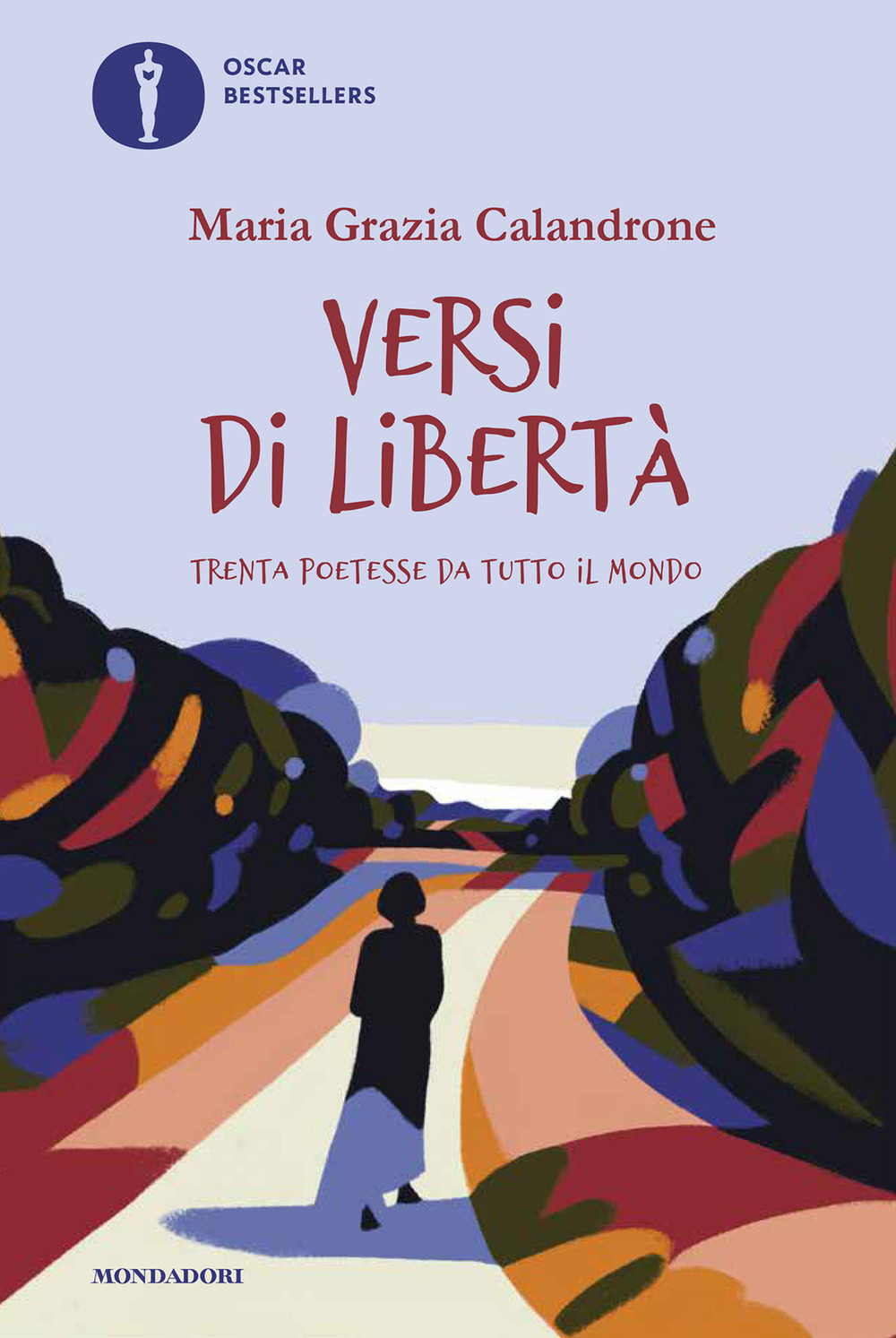 Libro Versi di libertà. Trenta poetesse da tutto il mondo di Maria Grazia Calandrone - ean 9788804745198 - Mondadori