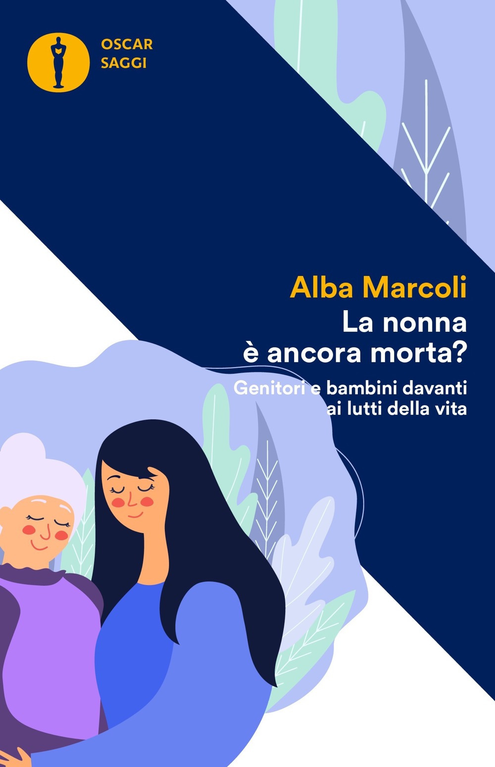 Libro nonna è ancora morta? Genitori e bambini davanti ai lutti della vita di Alba Marcoli - ean 9788804745327 - Mondadori