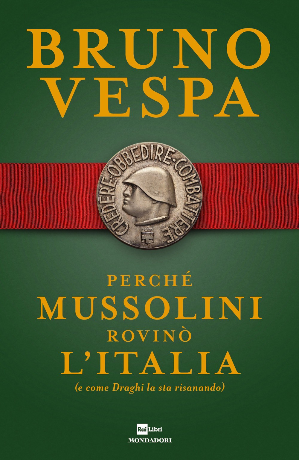 Libro Perché Mussolini rovinò l'Italia (e come Draghi la sta risanando) di Bruno Vespa - ean 9788804745433 - Mondadori