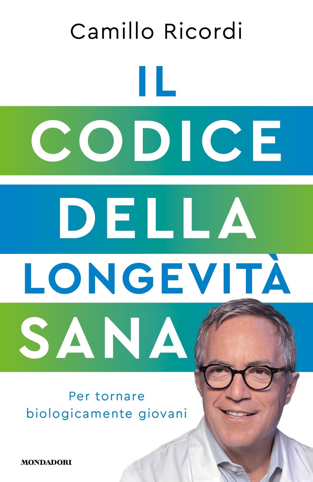 Libro codice della longevità sana. Per tornare biologicamente giovani di Camillo Ricordi - ean 9788804745488 - Mondadori
