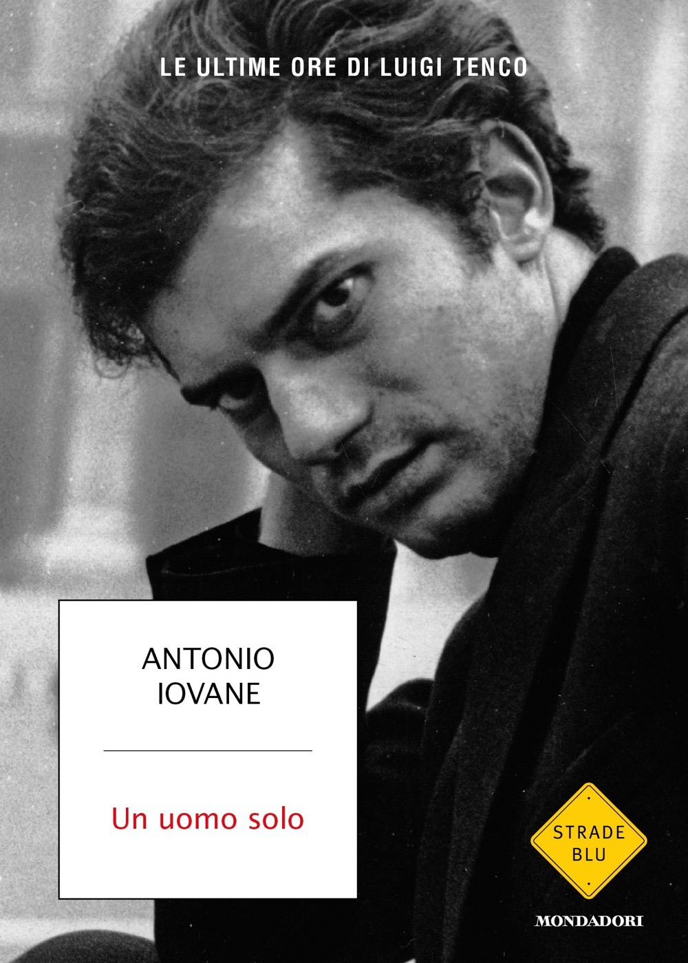 Libro uomo solo di Antonio Iovane - ean 9788804746256 - Mondadori